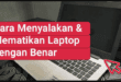 Cara Mematikan Laptop dengan Benar: Panduan Lengkap Terbaru