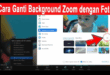 Panduan Lengkap Cara Mengganti Background Zoom di Semua Perangkat
