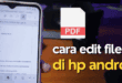 Cara Edit PDF di HP: Panduan Lengkap dan Praktis