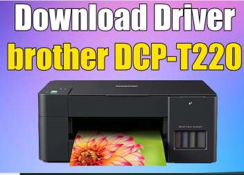 Driver Brother DCP-T220: Unduh, Pasang, dan Atasi Masalah untuk Windows 7, 10, 11